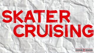 Skater Cruising - Damian & Kemono Dragon x Johnny Castro x Kano